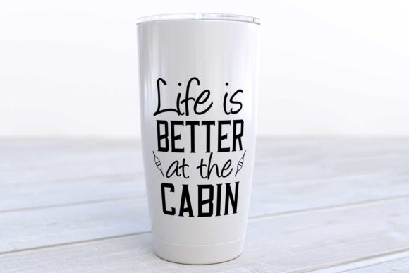 Life is Better at the Cabin SVG Graphic