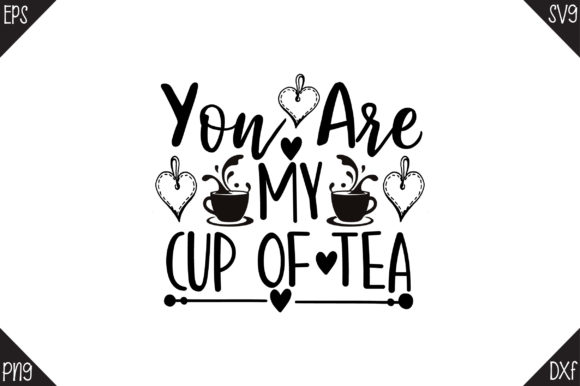 Valentine Day, You Are My Cup of Tea.
